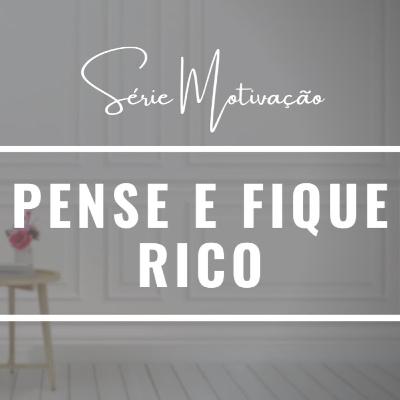 Pense e Fique Rico - Napoleon Hill (Audio Livro) Pense e Fique Rico - Napoleon Hill (Audio Livro)