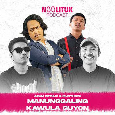 #254 Arum Setiadi & Musthofa | Manunggaling Kawula Guyon | Ngglituk