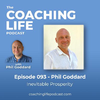 093 - Phil Goddard - Inevitable Prosperity