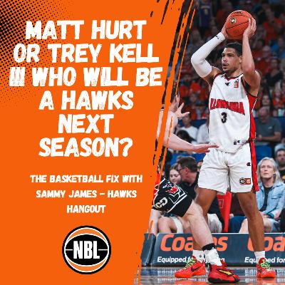162 | Illawarra's Big Decision: Matt Hurt or Trey Kell III?