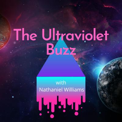 The Ultraviolet Buzz Ep. #6