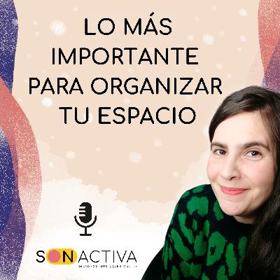 Lo más importante para organizar tu espacio| Episodio 48 Lo más importante para organizar tu espacio| Episodio 48
