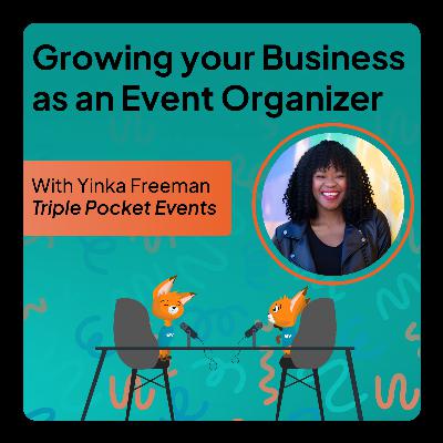 Growing your Business as an Event Organizer with Yinka Freeman