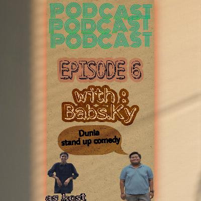 #Eps6: "Kuliah, Cewek, dan Stand Up" bersama Babs.ky