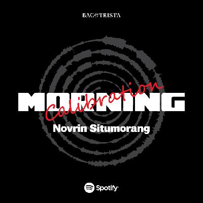 Morning Calibration: Novrin Situmorang