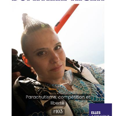 #103 Domitille Kiger Championne du Monde de parachutisme, Conférencière "Parachutisme, compétition et liberté " #103 Domitille Kiger Championne du Monde de parachutisme, Conférencière "Parachutisme, compétition et liberté "
