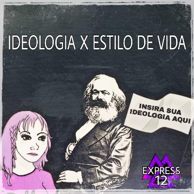 MF Express#12 - Ideologia X Estilo de Vida
