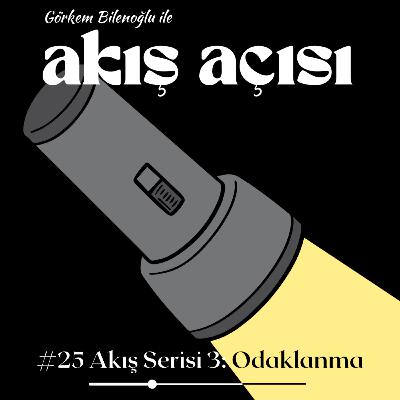 #25 Akış 3: Odaklanma