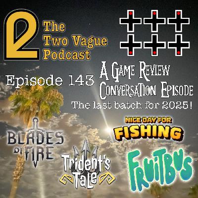 Episode 143 - The Final Four Game Reviews of 2025