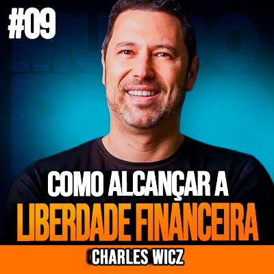 CHARLES WICZ | COMO ALCANÇAR A LIBERDADE FINANCEIRA | INSIGHTCAST #009 CHARLES WICZ | COMO ALCANÇAR A LIBERDADE FINANCEIRA | INSIGHTCAST #009