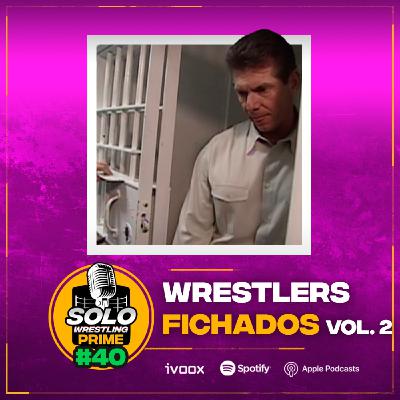 Solowrestling Prime 40: Wrestlers fichados vol.2 - Episodio exclusivo para mecenas