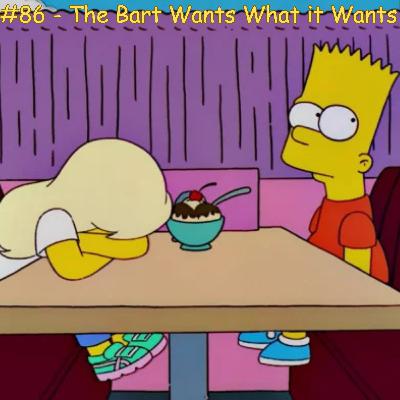 Episode 16 - #86 - The Bart Wants What It Wants - S13E11