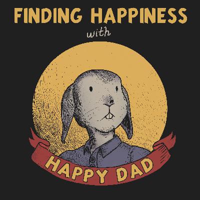 INTRODUCTION: What is 'Finding Happiness with Happy Dad' All About? INTRODUCTION: What is 'Finding Happiness with Happy Dad' All About?