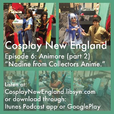 Cosplay New England Episode 6: Animore (part 2) Nadine from Collectors Anime