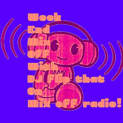 Week End Mix Off 2/5/21 (Live DJ Mix)