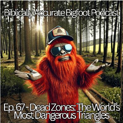 Ep. 67 - Dead Zones: The World’s Most Dangerous Triangles