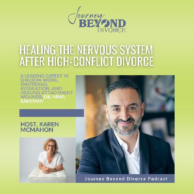 Healing the Nervous System After High-Conflict Divorce with Dr. Nima Rahmany