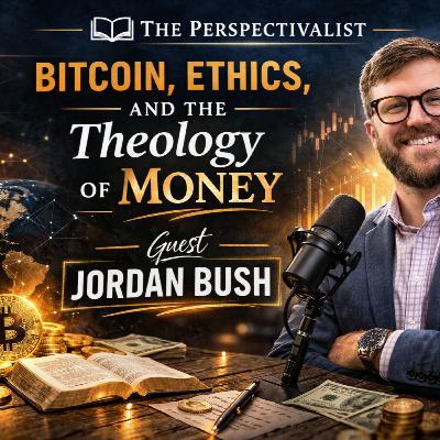 Season 7, Episode 3: Bitcoin, Ethics, and the Theology of Money with Jordan Bush