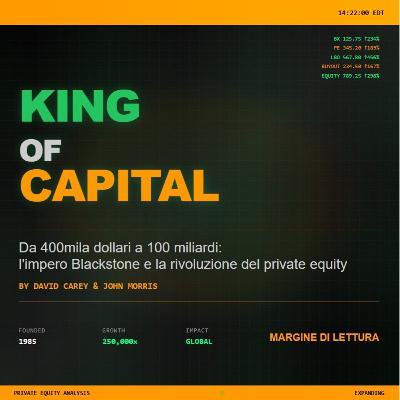 King of Capital - Da 400mila dollari a 100 miliardi: l'impero Blackstone e la rivoluzione del private equity I Margine di Lettura King of Capital - Da 400mila dollari a 100 miliardi: l'impero Blackstone e la rivoluzione del private equity I Margine di Lettura