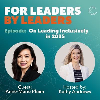 On Leading Inclusively in 2025/ Guest: Anne-Marie Pham, VP, Engagement, Canadian Centre for Diversity and Inclusion (CCDI) On Leading Inclusively in 2025/ Guest: Anne-Marie Pham, VP, Engagement, Canadian Centre for Diversity and Inclusion (CCDI)