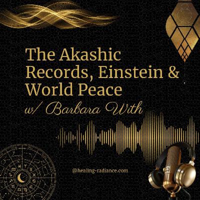 The Akashic Records, Einstein, & World Peace