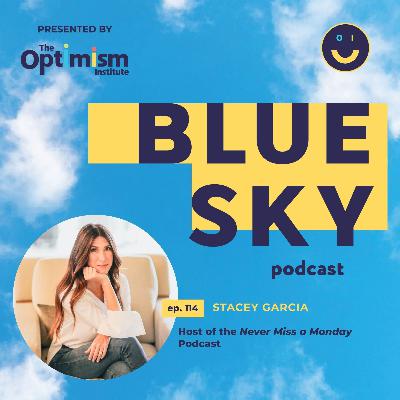 Stacey Garcia on Resilience and Optimism in the Face of Personal Roadblocks and Why She Thinks “Mondays are Magic”