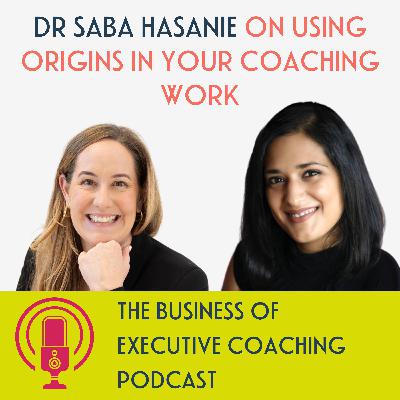 Dr Saba Hasanie on using origins in your coaching work
