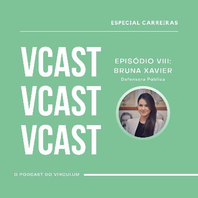 #16 - Defensoria Pública: Bruna Xavier