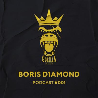 Gorilla Podcast #001 (Boris D1amond)