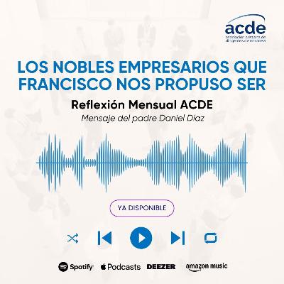 Los nobles empresarios que Francisco nos propuso ser Los nobles empresarios que Francisco nos propuso ser