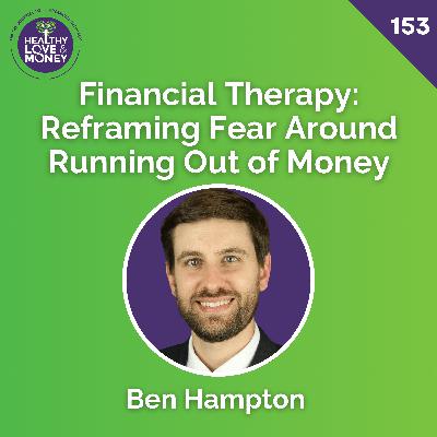 Financial Therapy: Reframing Fear Around Running Out of Money