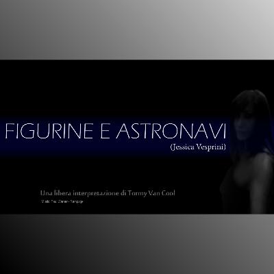 FIGURINE E ASTRONAVI (di Jessica Vesprini)