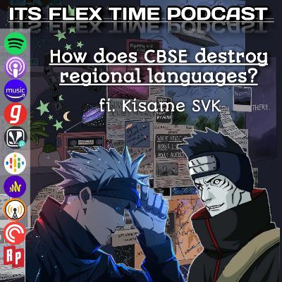 S01E07:- How does CBSE destroy regional languages? ft. Kisame SVK