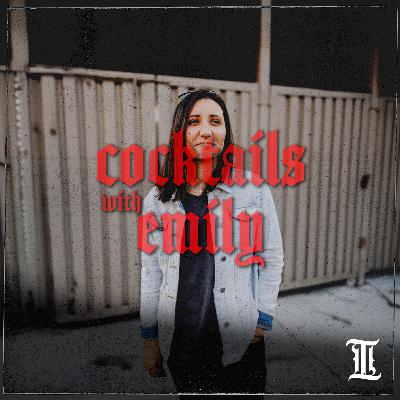 Episode 18: Cocktails with Emily