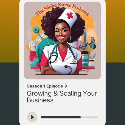 Season 1 Episode 9: Growing and Scaling Your Business Season 1 Episode 9: Growing and Scaling Your Business
