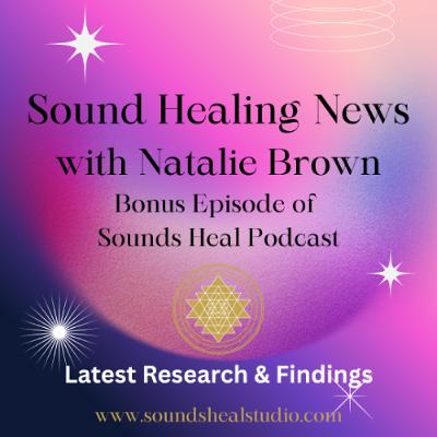 Sound Healing News: Latest Reserach & Findings Sound Healing News: Latest Reserach & Findings