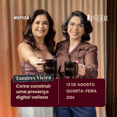 Como construir uma presença digital valiosa - Tamires Vieira | Elas Têm Poder EP. 133