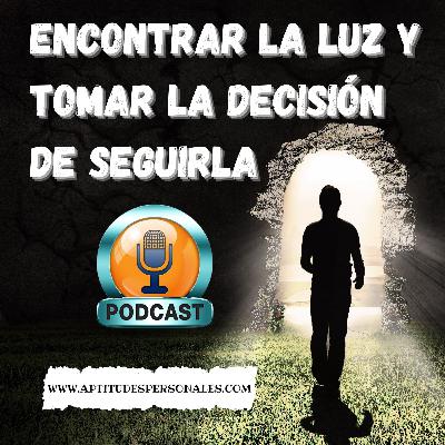 Encontrar la luz y tomar la decisión de seguirla