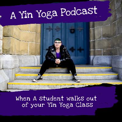 When A Student Walks Out of Your Yin Class