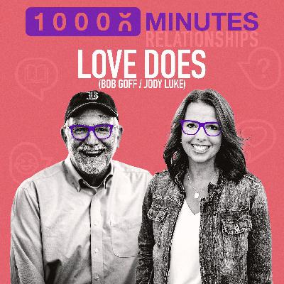 309: Relationships: Dream Big with Bob Goff and Love Does