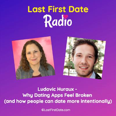 EP 682: Ludovic Huraux - Why Dating Apps Feel Broken (and how to date more intentionally)