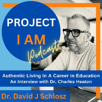 Authentic Living In A Career in Education  - An Interview with Dr. Charles Heaton