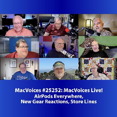 MacVoices #25252: Live! - AirPods Everywhere, New Gear Reactions, Store Lines