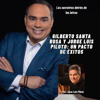 Capítulo 5: Gilberto Santa Rosa y Jorge Luis Piloto: un pacto de éxitos