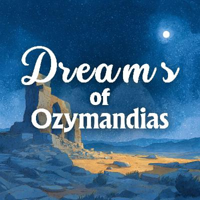 Dreams of Ozymandias Dreams of Ozymandias