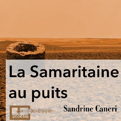 La Samaritaine au puits - une conférence de Sandrine Caneri La Samaritaine au puits - une conférence de Sandrine Caneri