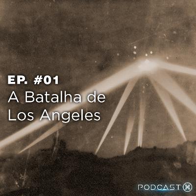 Ep. #01: A Batalha de Los Angeles