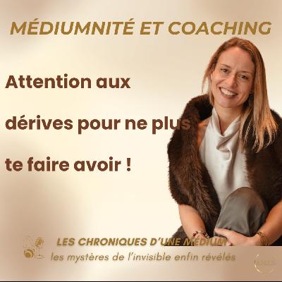 #66-Médiumnité et coaching : attention aux dérives et ne plus te faire avoir !