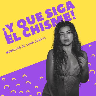 ¡Y QUE SIGA EL CHISME!