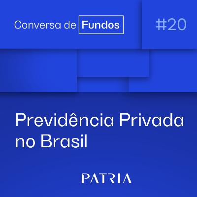 Previdência Privada e seu papel como ferramenta de planejamento financeiro | Conversa de Fundos #20